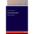 Little Daffydowndilly: and other stories