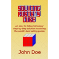 Solving Rubik's Cube: An easy to follow full colour step-by-step solution to solving the world's best selling puzzle