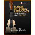 Scales, Chords & Arpeggios for the Puerto Rican Cuatro: Samuel Ramos