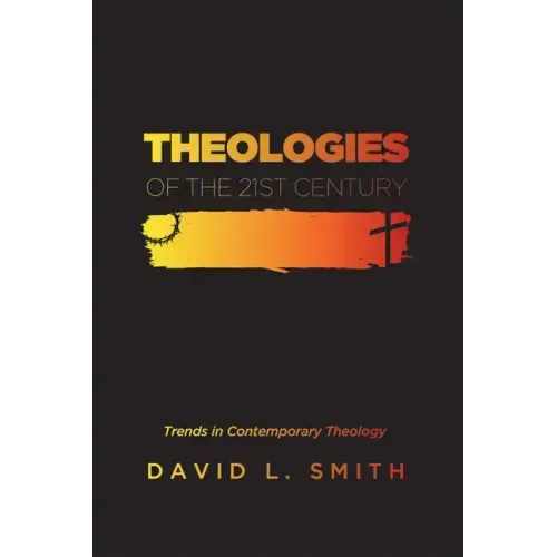 Theologies of the 21st Century: Trends in Contemporary Theology