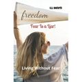 Fear Is A Liar!: Living Without Fear