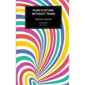 Punctuation Without Tears: Punctuate Confidently - In Minutes!