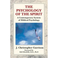 The Psychology of the Spirit: A Contemporary System of Biblical Psychology