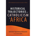Historical Trajectories of Catholicism in Africa