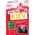 Taxi for Kiev: The Story of Six Strangers, Crossing Six Borders, Over Six Days