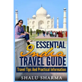 Essential India Travel Guide: Travel Tips And Practical Information