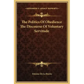 The Politics of Obedience the Discourse of Voluntary Servitude