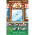 Rest, Relaxation and Murder: A Bakery Detectives Cozy Mystery