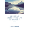 Christian Apologetics and Philosophy: An Introduction