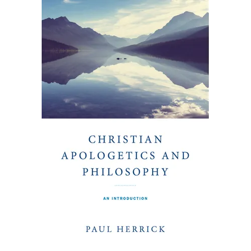 Christian Apologetics and Philosophy: An Introduction