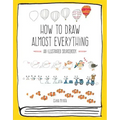 How to Draw Almost Everything: An Illustrated Sourcebook