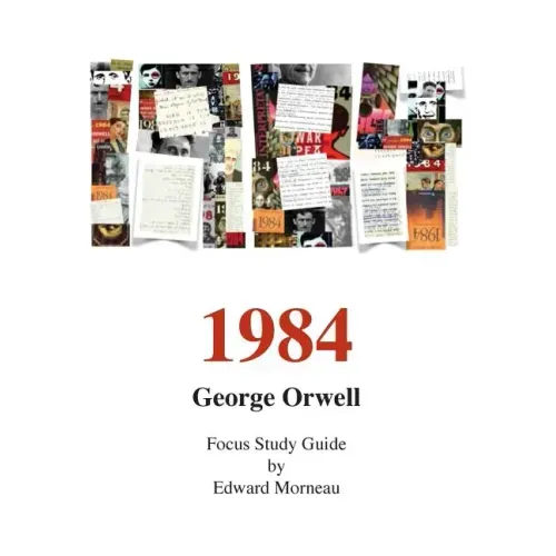 George Orwell's 1984: A Focus Study Guide