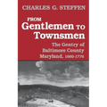 From Gentlemen to Townsmen: The Gentry of Baltimore County Maryland, 1660-1776