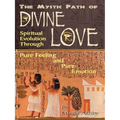 The Mystic Path of Divine Love: Spiritual Evolution Through Pure Feeling and Emotion