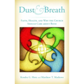Dust and Breath: Faith, Health, and Why the Church Should Care about Both
