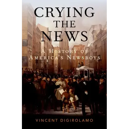 Crying the News: A History of America's Newsboys