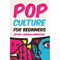 Pop Culture for Beginners