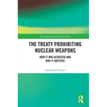 The Treaty Prohibiting Nuclear Weapons: How It Was Achieved and Why It Matters