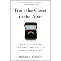 From the Closet to the Altar: Courts, Backlash, and the Struggle for Same-Sex Marriage