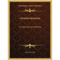 Christian Mysticism: Its Motivation And Methods