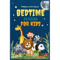 Bedtime Stories for Kids: The best Collection of Exciting Short Stories for Children to Sleep