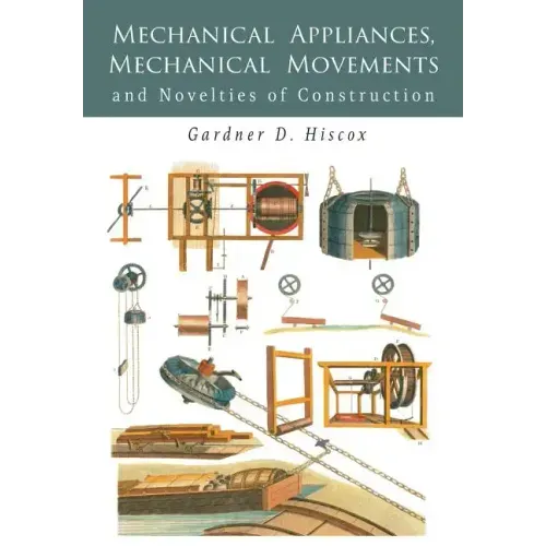 Mechanical Appliances, Mechanical Movements and Novelties of Construction