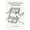 How NOT to use a Smartphone