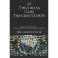 AI Driverless Cars Transmutation: Practical Advances In Artificial Intelligence And Machine Learning