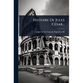 Histoire De Jules CÃ(c)sar...