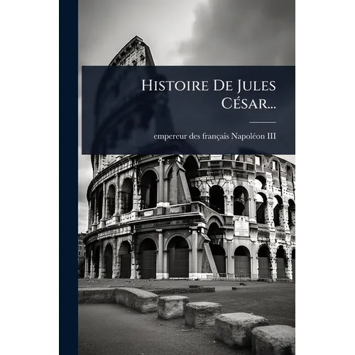 Histoire De Jules CÃ(c)sar...