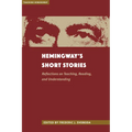 Hemingway's Short Stories: Reflections on Teaching, Reading, and Understanding