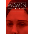 Women Who Kill Men: California Courts, Gender, and the Press