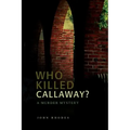 Who Killed Callaway?: A Murder Mystery