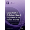 Extraction of Cellulose-Based Polymers from Textile Wastes