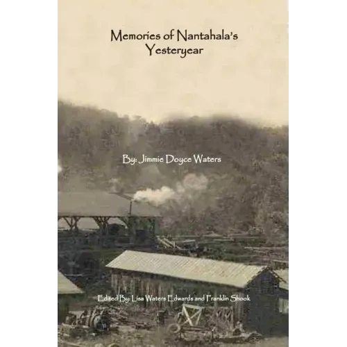 Memories of Nantahala's Yesteryear: A Glimpse Into One Life Experience in the Land of the Noonday Sun