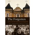 The Forgotten: Catholics of the Soviet Empire from Lenin Through Stalin