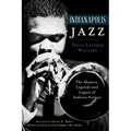 Indianapolis Jazz:: The Masters, Legends and Legacy of Indiana Avenue