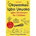 Okowaokwu Igbo Umuaka: Igbo Dictionary for Children