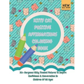 Kitty Cat Positive Affirmations Coloring Book: 30+ Gorgeous Kitty Themed Pictures To Inspire Confidence & Conversation In Children Of All Ages