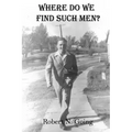 Where Do We Find Such Men?