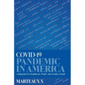COVID-19 Pandemic In America: A Blueprint For Healthcare, Profit, And Needless Death