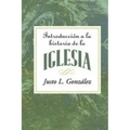Introduccion a la Historia de la Iglesia = Introduction to the History of the Church = Introduction to the History of the Church