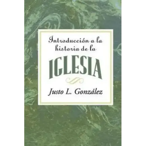 Introduccion a la Historia de la Iglesia = Introduction to the History of the Church = Introduction to the History of the Church