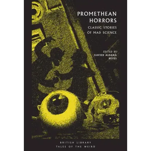 Promethean Horrors: Classic Stories of Mad Science