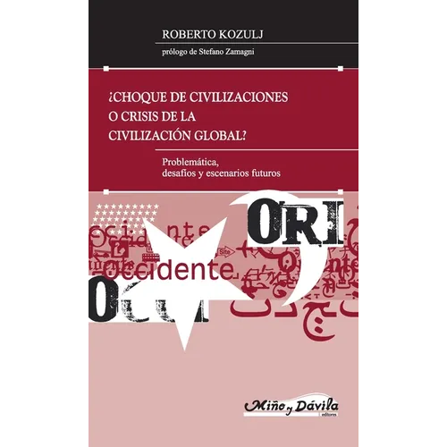 ¿Choque de civilizaciones o crisis de la civilización global?, ¿Choque de civilizaciones o crisis de la civilización global?, ¿Choque de civilizacione