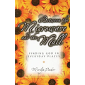 Between the Microwave and the Mall: Finding God in Everyday Places