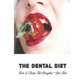 The Dental Diet: Foods & Recipes That Strengthen Your Teeth: Dental Diet Recipes