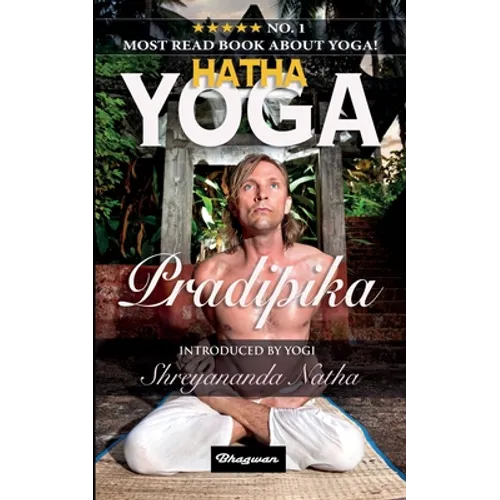 Hatha Yoga Pradipika: BRAND NEW! Introduced by Yogi Shreyananda Natha!