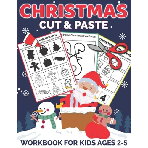 Christmas Cut and Paste Workbook for Kids Ages 2-5: A Fun Christmas Gift and Scissor Skills Activity Book for Kids, Toddlers and Preschoolers with Col