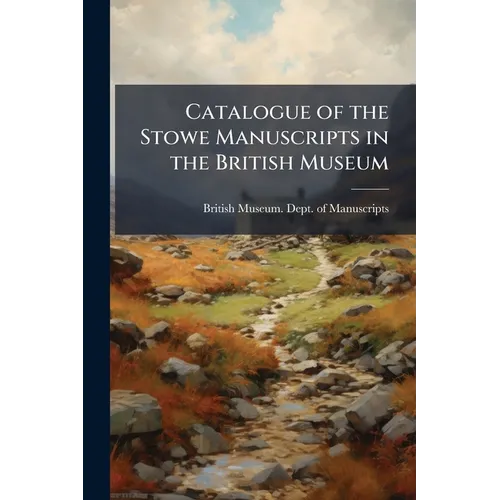 Catalogue of the Stowe Manuscripts in the British Museum: Index. 1896